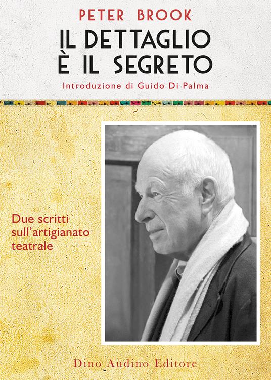 Il dettaglio è il segreto. Due scritti sull'artigianato teatrale - Peter Brook - copertina