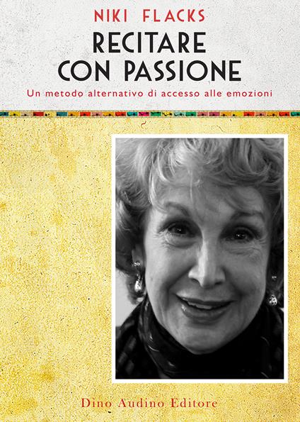 Recitare con passione. Un metodo alternativo di accesso alle emozioni - Niki Flacks - copertina