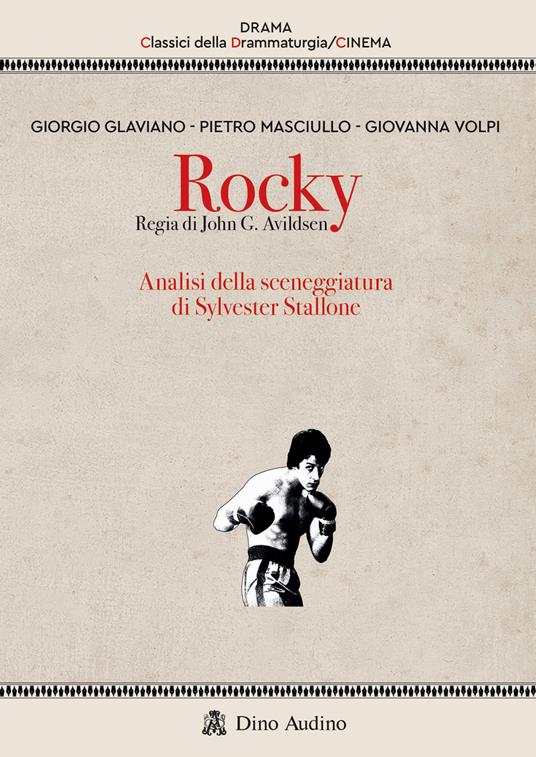 Rocky. Regia di John G. Avildsen. Analisi della sceneggiatura di Sylvester Stallone - Giorgio Glaviano,Pietro Masciullo,Giovanna Volpi - copertina