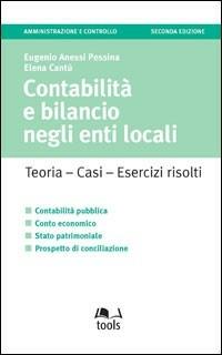 Contabilità e bilancio negli enti locali. Teoria, casi, esercizi risolti - Eugenio Anessi Pessina,Elena Cantù - copertina