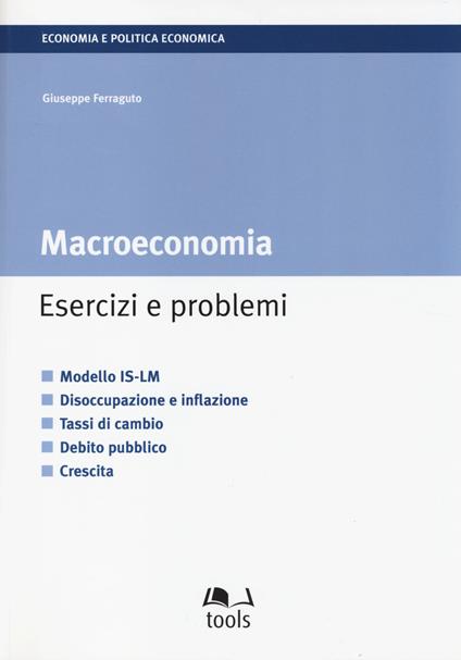 Macroeconomia. Esercizi e problemi - Giuseppe Ferraguto - copertina