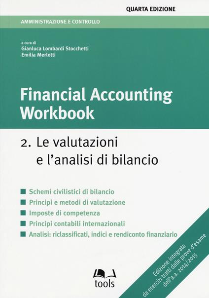 Financial accounting workbook. Vol. 2: Le valutazioni e l'analisi di bilancio. - copertina