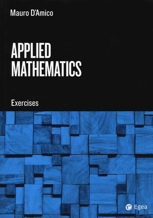 Applied mathematics. Exercises - Mauro D'Amico - copertina