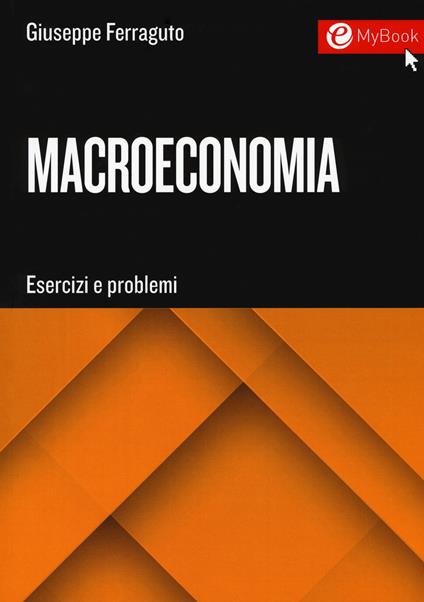 Macroeconomia. Esercizi e problemi - Giuseppe Ferraguto - copertina