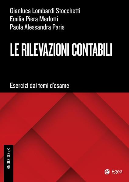 Le rilevazioni contabili. Esercizi dai temi d'esame - Gianluca Lombardi Stocchetti,Emilia Piera Merlotti,Paola Alessandra Paris - copertina