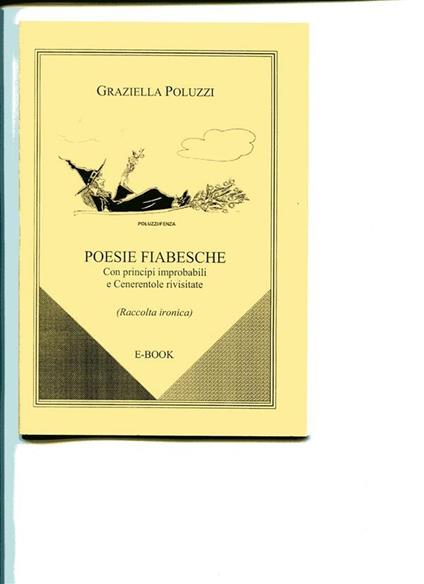 Poesie fiabesche. Con principi improbabili e Cenerentole rivisitate. Post-femminismo con ironia - Graziella Poluzzi - copertina