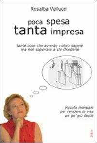 Poca spesa tanta impresa. Piccolo manuale per rendere la vita un po' èiù facile - Rosalba Vellucci - copertina