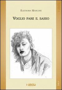 Voglio fare il sasso - Eleonora Marconi - copertina