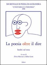 La poesia oltre il dire. Atti della 13° Biennale di poesia di Alessandria - copertina