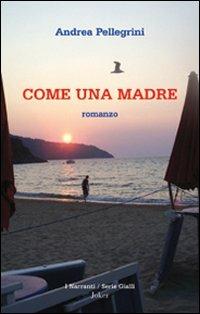 Come una madre - Andrea Pellegrini - copertina