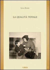 La qualità totale - Luca Zendri - copertina