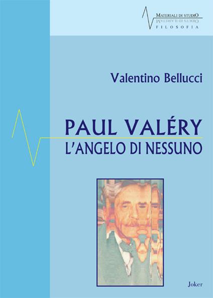 Paul Valéry. L'angelo di nessuno - Valentino Bellucci - copertina