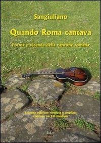 Quando Roma cantava. Forma e vicenda della canzone romana. Con CD Audio - Sangiuliano - copertina