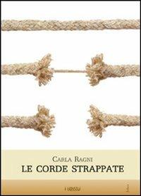 Le corde strappate - Carla Ragni - copertina