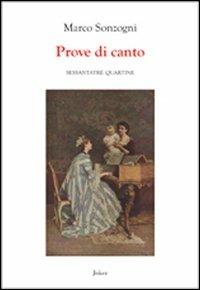 Prove di canto. Sessantatré quartine - Marco Sonzogni - copertina