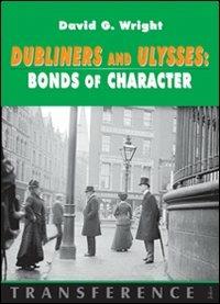 Dubliners and Ulysses. Bonds of character - David G. Wright - copertina