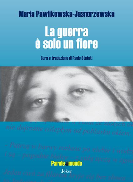 La guerra è solo un fiore. Ediz. bilingue - Maria Pawlikowska-Jasnorzewska - copertina