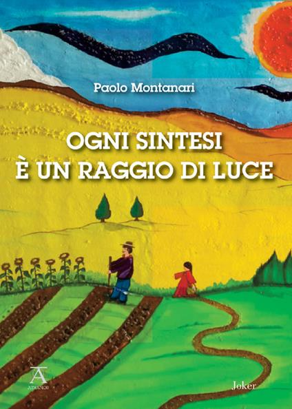 Ogni sintesi è un raggio di luce - Paolo Montanari - copertina