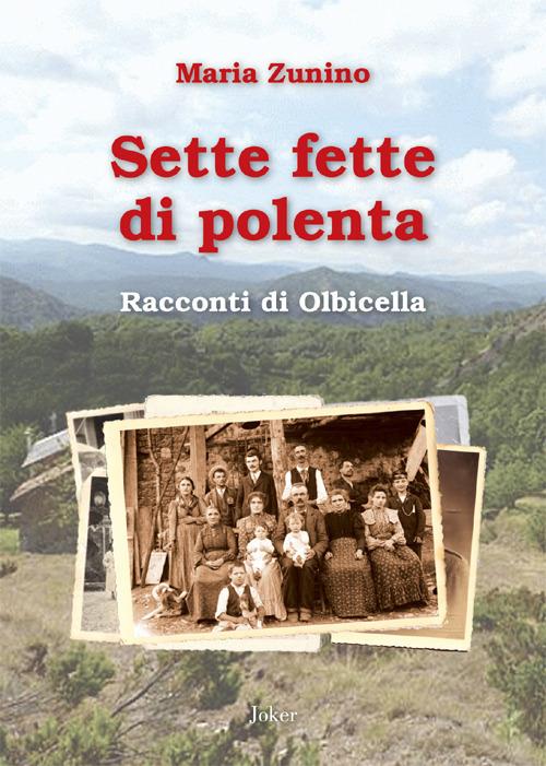 Sette fette di polenta. Racconti di Olbicella - Maria Zunino - copertina