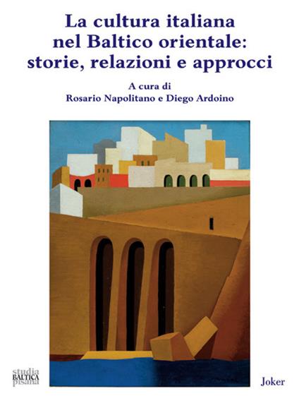 La cultura italiana nel Baltico orientale: storie, relazioni e approcci - copertina