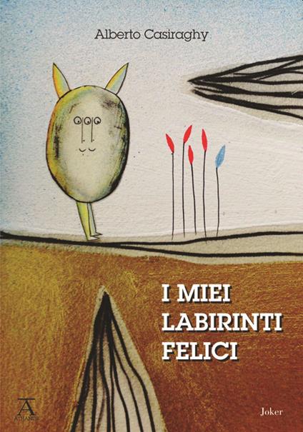 I miei labirinti felici - Alberto Casiraghy - copertina