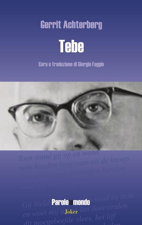 Tebe. Testo olandese a fronte. Ediz. bilingue - Gerrit Achterberg - copertina