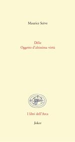 Délie. Oggetto di altissima virtù. Testo francese a fronte. Ediz. bilingue