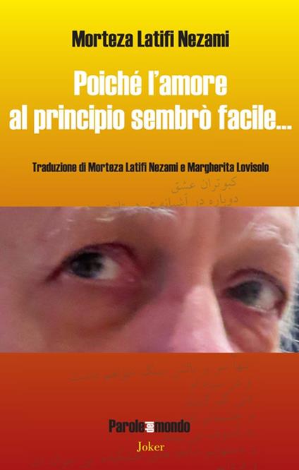 Poiché l'amore al principio sembrò facile... Testo iraniano a fronte. Ediz. bilingue - Morteza Latifi Nezami - copertina