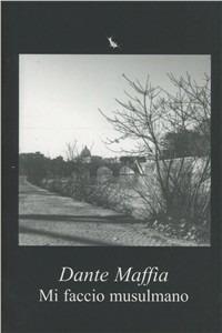 Mi faccio musulmano - Dante Maffia - copertina