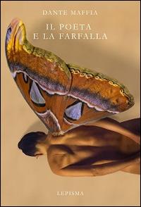 Il poeta e la farfalla - Dante Maffia - copertina