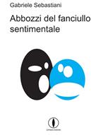 Abbozzi del fanciullo sentimentale