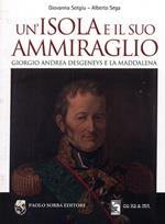 Un' isola e il suo ammiraglio. Giorgio Andrea Desgeneys e La Maddalena