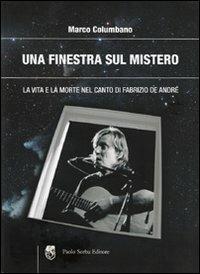 Una finestra sul mistero. La vita e la morte nel canto di Fabrizio De André - Marco Columbano - copertina