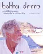 Botta dritta. Luigi Carpaneda, l'uomo dalle mille sfide