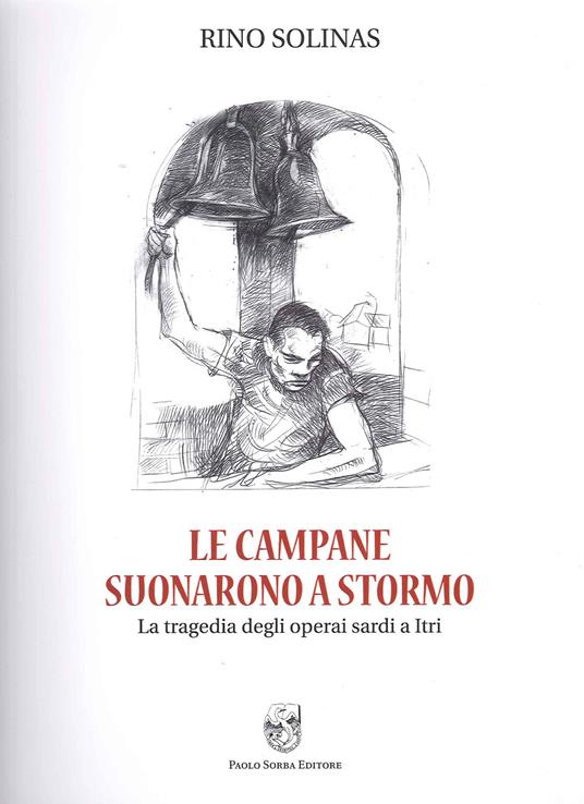 Le campane suonarono a stormo. La tragedia degli operai sardi a Itri - Rino Solinas - copertina