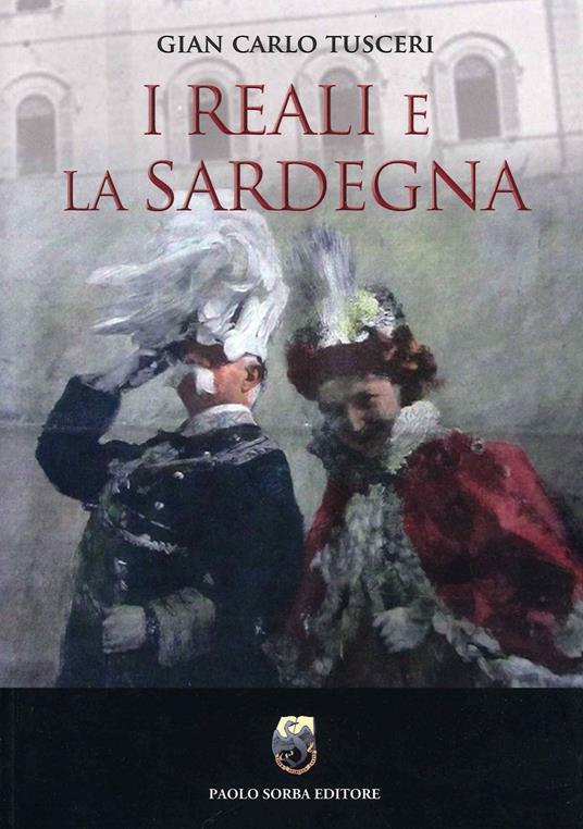 I reali e la Sardegna - Gian Carlo Tusceri - copertina