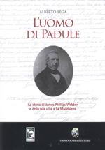 L'uomo di Padule. La storia di James Webber e della sua villa a La Maddalena