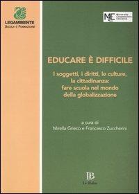 Educare è difficile. I soggetti, i diritti, le culture, la cittadinanza: fare scuola nel mondo della globalizzazione. Atti del Convegno (Perugia, 20-22 marzo 2003) - copertina