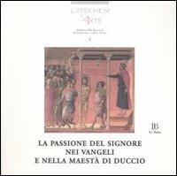 La passione del Signore nei Vangeli e nella Maestà di Duccio. Con CD-ROM - copertina