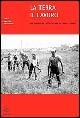 La terra il lavoro. Vita contadina e lotte agrarie in Friuli 1890-1960 - Paolo Gaspari,Enrico Folisi,Olivo Burini - copertina
