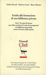 Guida alla formazione di una biblioteca privata. Vol. 1: Focolai di lettura per ridare ai lettori il ruolo di protagonisti.