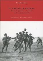 Il calcio in guerra. Gioco di squadra e football nella grande guerra