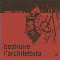 Costruire l architettura Michele Ceravolo Libro Gaspari Le