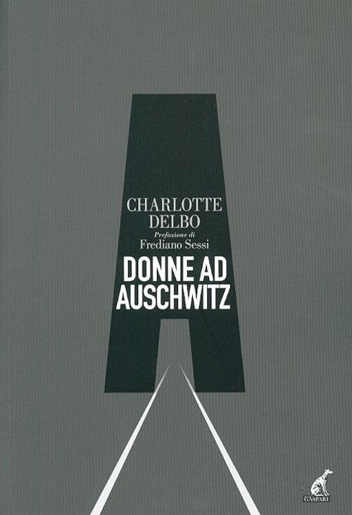 Donne a Auschwitz - Charlotte Delbo - copertina
