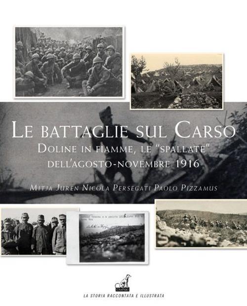 Le battaglie del Carso. Doline in fiamme, le «spallate» dell'agosto-novembre 1916 - Mitja Juren,Nicola Persegati,Paolo Pizzamus - copertina