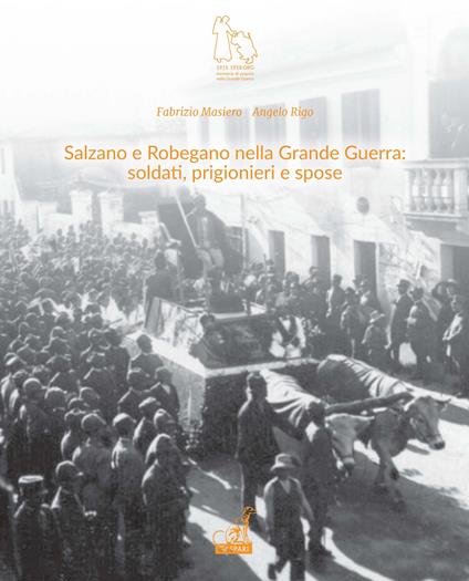 Salzano e Robegano nella grande guerra. Soldati, prigionieri e spose - Fabrizio Masiero,Angelo Rigo - copertina