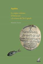 Aquileia. Le origini cristiane, il Patriarcato e lo scisma dei Tre capitoli