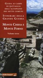 Guida ai campi di battaglia dell'Altopiano dei Sette Comuni. Itinerari della Grande Guerra. Vol. 3: Monte Chiesa e Forno.