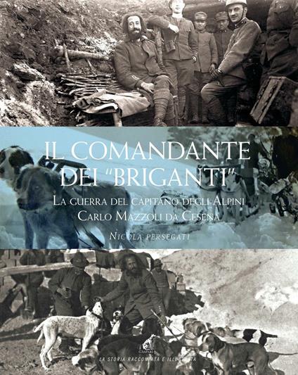 Il comandante dei «briganti». La guerra del capitano degli alpini Carlo Mazzoli da Cesena - Nicola Persegati - copertina