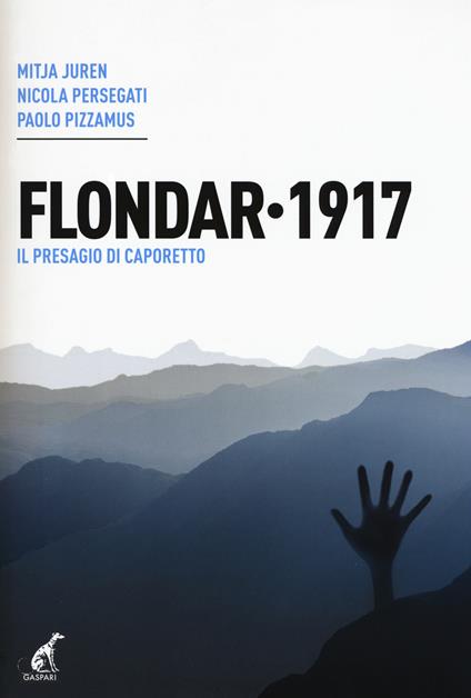 Flondar 1917. Il presagio di Caporetto - Mitja Juren,Nicola Persegati,Paolo Pizzamus - copertina